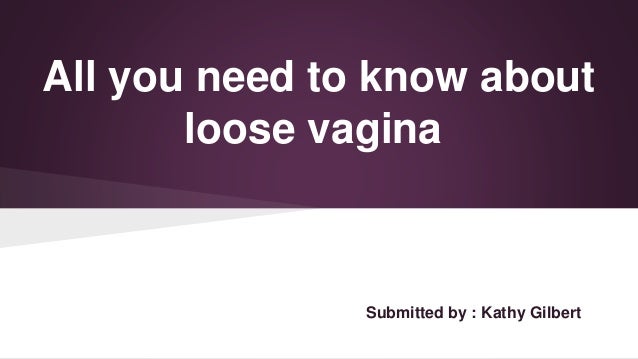 how loose should a vagina be How loose should a vagina be